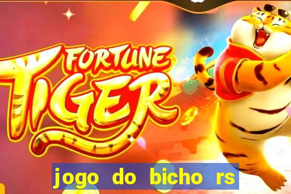 jogo do bicho rs resultado certo de hoje 14h 18h rs consulta